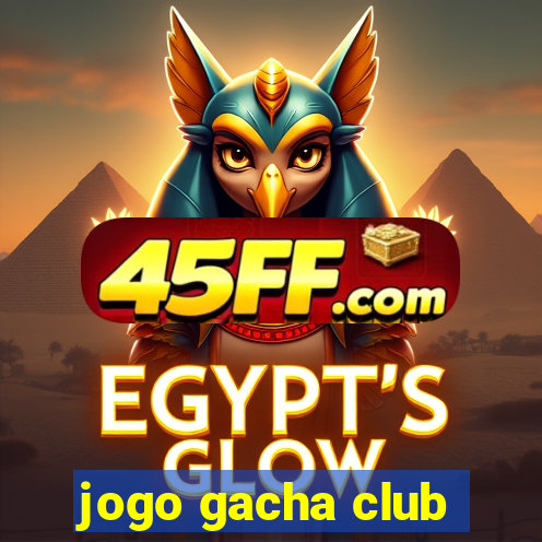 jogo gacha club